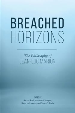 Breached Horizons - The Philosophy of Jean-Luc Marion