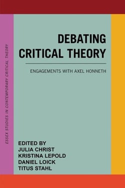 Debating Critical Theory - Engagements with Axel Honneth