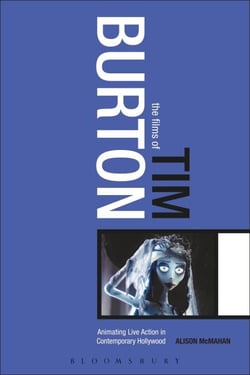 The Films of Tim Burton - Animating Live Action in Contemporary Hollywood