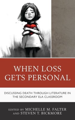 When Loss Gets Personal - Discussing Death through Literature in the Secondary ELA Classroom