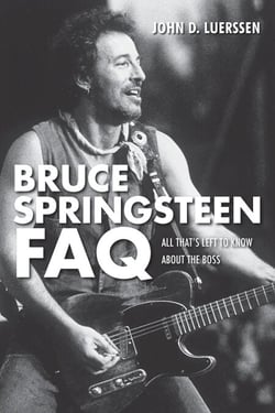 Bruce Springsteen FAQ - All That's Left to Know About the Boss