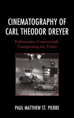 Cinematography of Carl Theodor Dreyer - Performative Camerawork, Transgressing the Frame