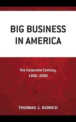 Big Business in America - The Corporate Century, 1900–2000