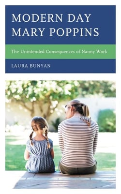 Modern Day Mary Poppins - The Unintended Consequences of Nanny Work