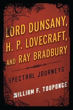 Lord Dunsany, H.P. Lovecraft, and Ray Bradbury - Spectral Journeys