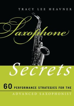 Saxophone Secrets - 60 Performance Strategies for the Advanced Saxophonist