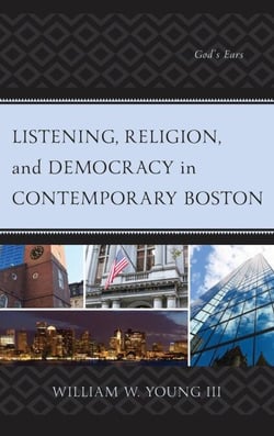 Listening, Religion, and Democracy in Contemporary Boston - God’s Ears