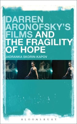 Darren Aronofsky’s Films and the Fragility of Hope