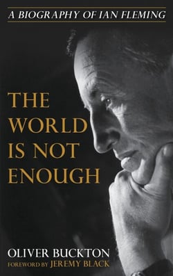 The World Is Not Enough - A Biography of Ian Fleming