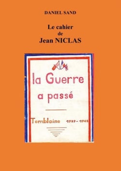 Le cahier de Jean Niclas - La guerre a passé tomblaine 1939 1945