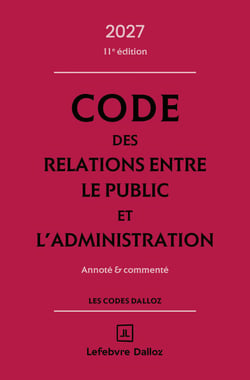 Code des relations entre le public et l'administration 2027 11ed - Annoté et commenté