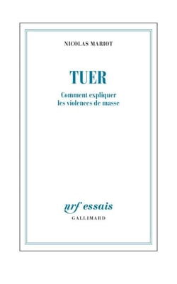 Tuer. Comment expliquer les violences de masse