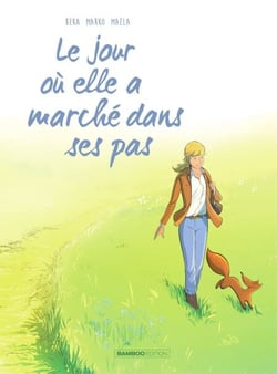Le jour où… - Tome 10 - Le Jour Où elle a marché dans ses pas