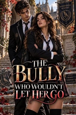 The Bully Who Wouldn’t Let Her Go - Dark romance books, #28
