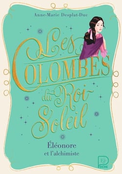 Les Colombes du Roi-Soleil (Tome 6) - Éléonore et l'alchimiste