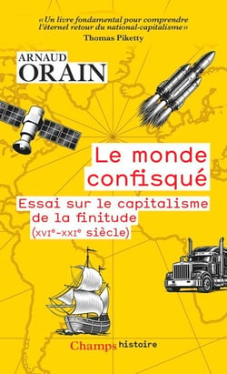 Le monde confisqué. Essai sur le capitalisme de la finitude (XVIe - XXIe siècle)