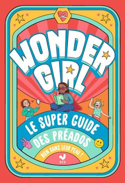 Wonder girl ! le super guide des préados bien dans leur peau