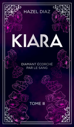Kiara, diamant écorché par le sang - Tome 3 - édition Collector