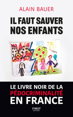 Il faut sauver nos enfants - | Le livre noir de la pédocriminalité en France