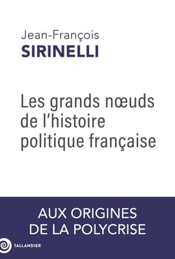 Les grands noeuds de l'histoire politique française - Aux origines de la polycrise