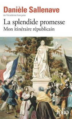 La splendide promesse. Mon itinéraire républicain