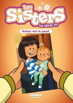 Les Sisters - La Série TV - Poche - tome 98 - Retour vers le passé