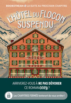 L'hôtel du flocon suspendu - La suite au prochain chapitre - Chapitres fermés - Suisse - Cosy