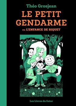 Le petit gendarme ou l'enfance de Riquet - Tome 01