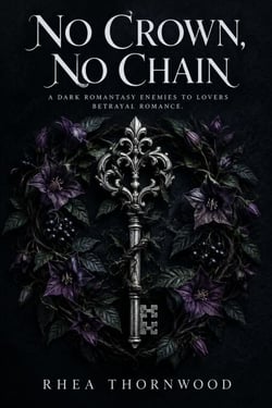 No Crown, No Chain - A Dark Romantasy Enemies to Lovers Betrayal Romance