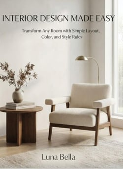 Interior Design Made Easy: Transform Any Room with Simple Layout, Color ...