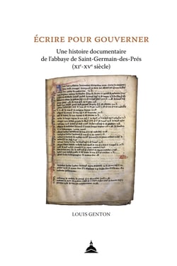 Écrire pour gouverner - Une histoire documentaire de l’abbaye de Saint-Germain-des-Prés (xie-xve siècle)