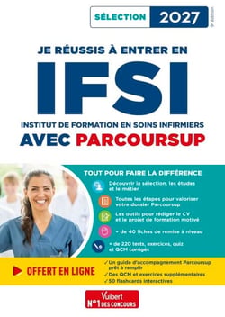 Je réussis à entrer en IFSI avec Parcoursup - Pour intégrer une école d'infirmier - Sélection 2027