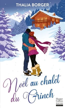 Noël au chalet du Grinch - Une romance de Noël Grumpy x Sunshine inspirée du conte de La Belle et La Bête.