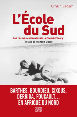 L'École du Sud - Les racines coloniales de la French Theory