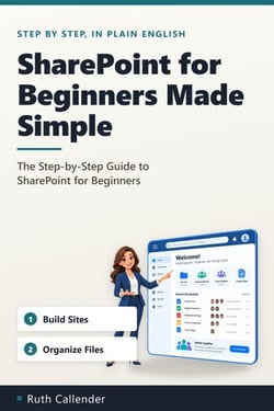 SharePoint for Beginners Made Simple - The Step-by-Step Guide to ...