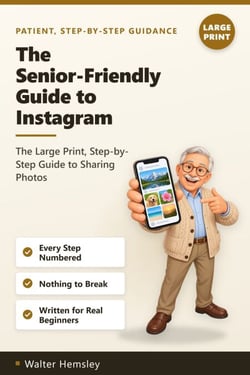 The Senior-Friendly Guide to Instagram - The Large Print, Step-by-Step ...