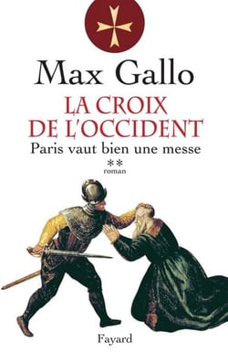 La Croix de l'Occident, tome 2 - Paris vaut bien une messe