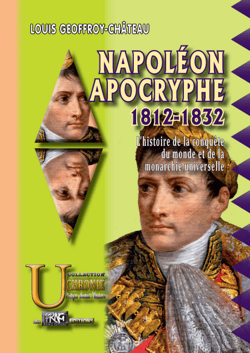 Napoléon apocryphe (1812-1832) : l'histoire de la conquête du monde et de la monarchie universelle