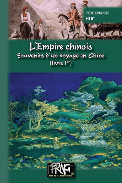 L'EMPIRE CHINOIS SOUVENIRS D'UN VOYAGE EN CHINE (LIVRE 1ER)