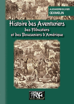 Histoire des aventuriers - des flibustiers et des boucaniers d'Amérique