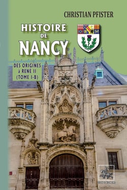 Histoire de Nancy Tome 1-B - des origines à René II