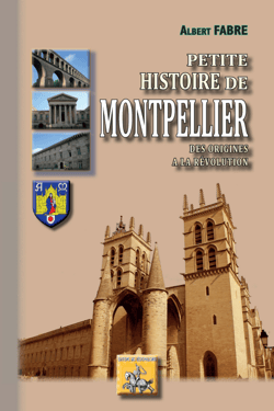 Petite histoire de Montpellier, des origines à la révolution