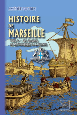Histoire de Marseille (T1 : des origines au rattachement à la France)
