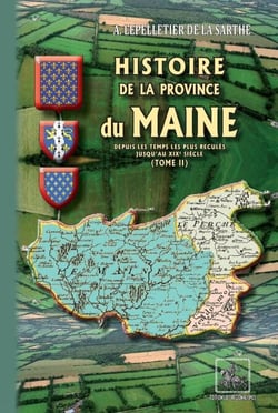 Histoire de la Province du Maine Tome 2 - depuis les temps les plus reculés jusqu'au XIXe siècle