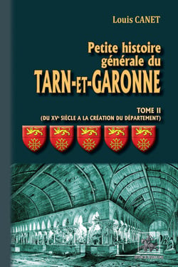 Petite histoire génerale du Tarn-et-Garonne Tome 2 - du XVIe siècle à la création du département