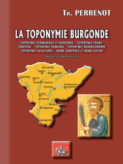 La toponylie burgonde - toponymie germanique & burgonde, franc-comtoise, romande, bourguignonne, savoyarde, noms composés et noms divers