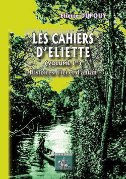 Les cahiers d'Eliette vol.1 - histoires d'ici et d'antan