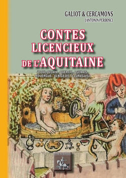 Contes licencieux de l'Aquitaine - (Toulousain, Quercy, Agenais, Rouergue, Albigeois, Lauragais)