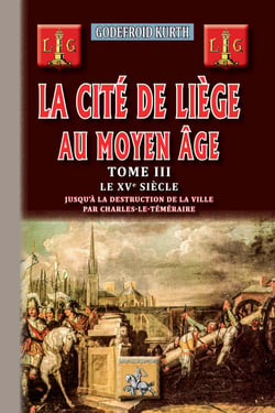 La cite de Liège au Moyen-Âge Tome 3 - le XVe siècle