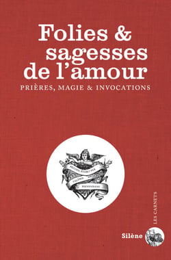 Folies et sagesse de l'amour - Prières, magie et invocations